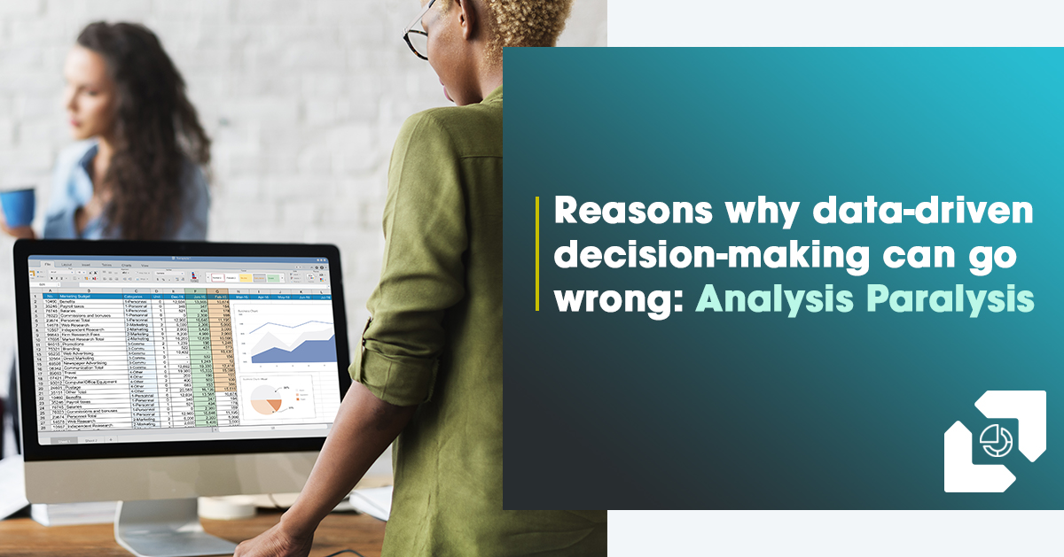 Reasons why data-driven decision-making can go wrong: Analysis Paralysis