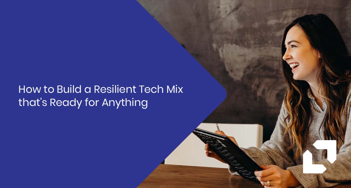 How to Build a Resilient Tech Mix that’s Ready for Anything