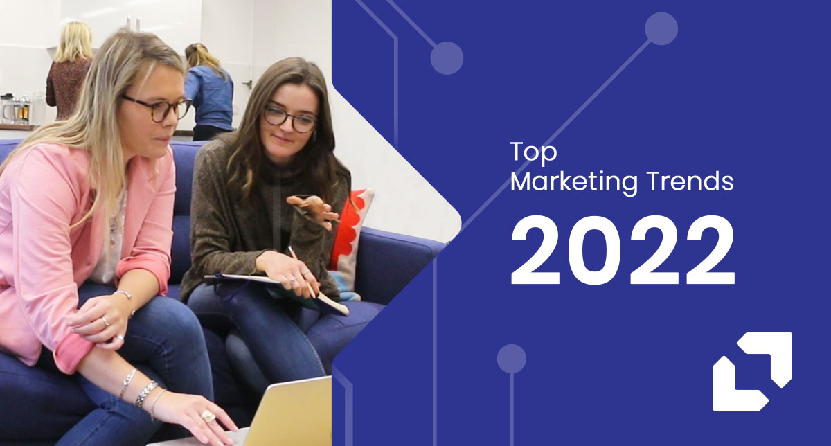 Top Marketing Trends: 2022