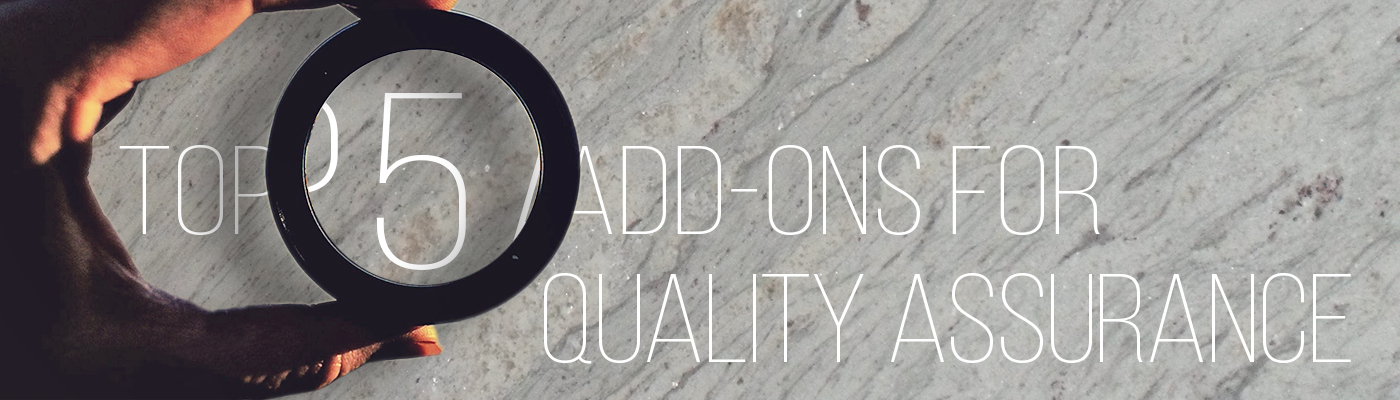 Top 5 Browser Add-Ons for Quality Assurance