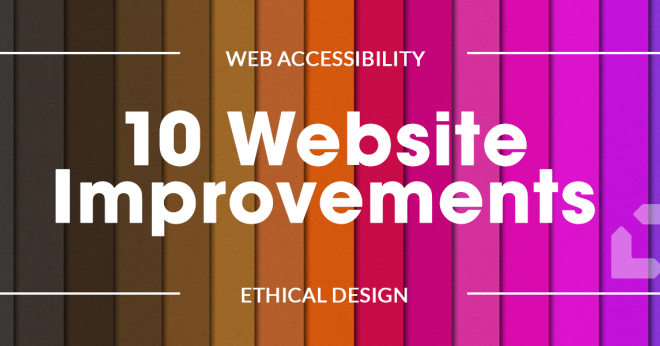 Accessibility and Ethical Design: 10 Website Improvements to Make First