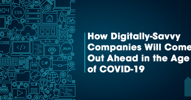 How Digitally-Savvy Companies Will Come Out Ahead in the Age of COVID-19