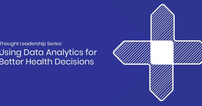 Using Data Analytics for Better Health Decisions