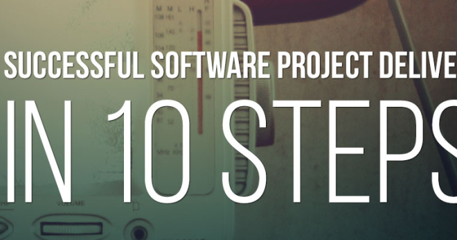 Successful Software Project Delivery in 10 Steps